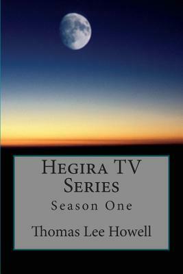 Hegira TV Series: Season Two by Thomas Lee Howell