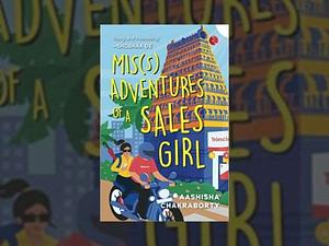 Miss Adventures of a Salesgirl by Aashisha Chakraborty, Aashisha Chakraborty