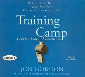 Training Camp: What the Best Do Better Than Everyone Else by Jon Gordon