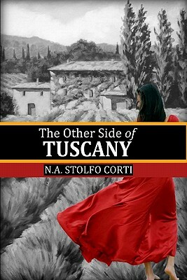 The Other Side of Tuscany by N. A. Stolfo Corti, Anora McGaha