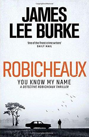 Robicheaux: You Know My Name by James Lee Burke, James Lee Burke