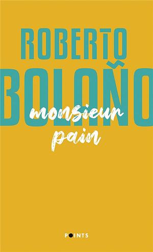 Monsieur Pain by Roberto Bolaño