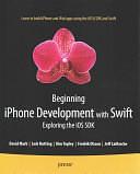 Beginning iPhone Development with Swift: Exploring the iOS SDK by David Mark, Kim Topley, Jack Nutting, Jeff LaMarche, Fredrik Olsson