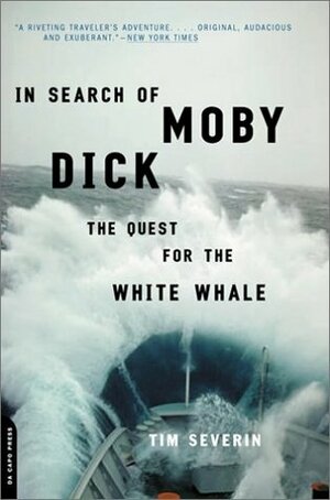 In Search of Moby Dick: The Quest for the White Whale by Tim Severin