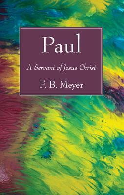 Paul by F. B. Meyer