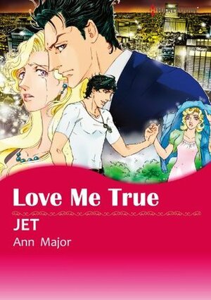 Love Me True by Ann Major, JET