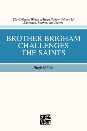 Brother Brigham Challenges the Saints by Shirley S. Ricks, Don E. Norton, Hugh Nibley