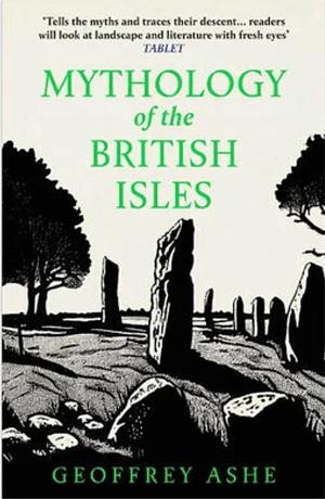Mythology of the British Isles by Geoffrey Ashe