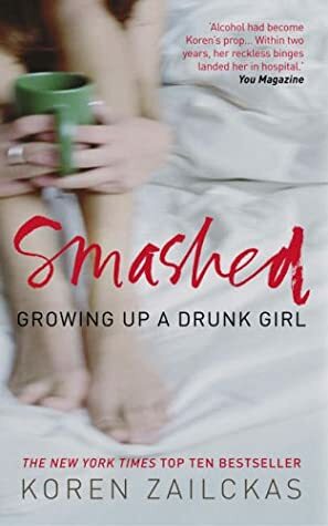 Smashed: Growing Up A Drunk Girl by Koren Zailckas