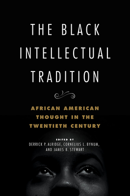 The Black Intellectual Tradition: African American Thought in the Twentieth Century by 