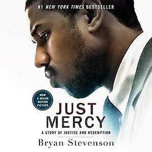 Just Mercy: A Story of Justice and Redemption (Movie Tie-In Edition) by Bryan Stevenson