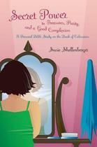 Secret Power to Treasures, Purity, and a Good Complexion by Susie Shellenberger