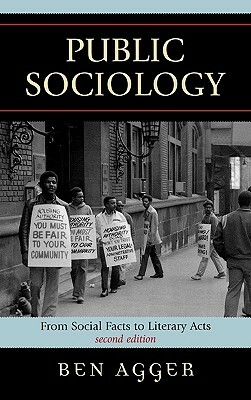 Public Sociology: From Social Facts to Literary Acts by Ben Agger