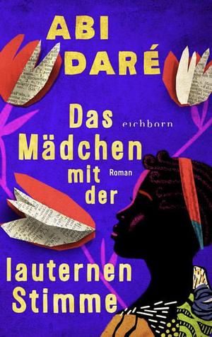 Das Mädchen mit der lauternen Stimme by Abi Daré