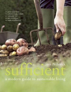 Sufficient: A Modern Guide to Sustainable Living by Tom Petherick