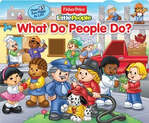 FIsher-Price Little People What Do People Do?: Lift-the-Flap by Fisher-Price Inc.