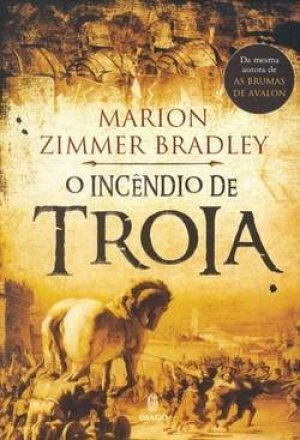 O Incêndio de Troia by Marion Zimmer Bradley