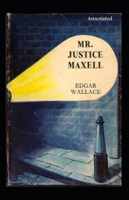 mr justice maxell annotated by Edgar Wallace