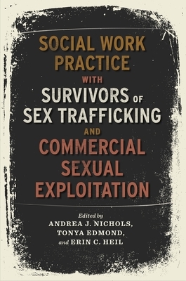 Social Work Practice with Survivors of Sex Trafficking and Commercial Sexual Exploitation by 