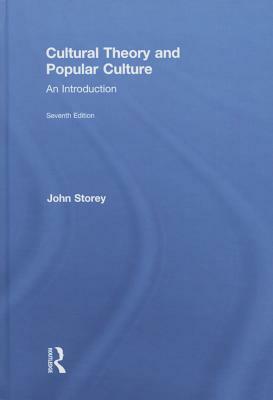 Cultural Theory and Popular Culture: An Introduction by John Storey