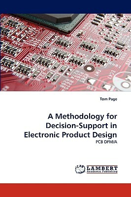 A Methodology for Decision-Support in Electronic Product Design by Tom Page