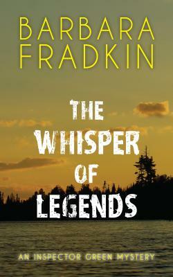 The Whisper of Legends: An Inspector Green Mystery by Barbara Fradkin