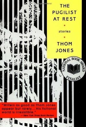 The Pugilist at Rest: Stories by Thom Jones