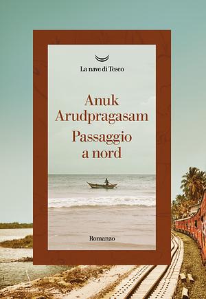 Passaggio a nord by Anuk Arudpragasam