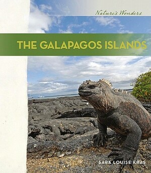The Galapagos Islands the Galapagos Islands by Sara Louise Kras, Sarah Louise Kras