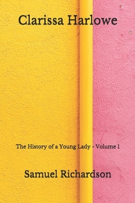 Clarissa Harlowe: The History of a Young Lady - Volume 1 (Aberdeen Classics Collection) by Samuel Richardson