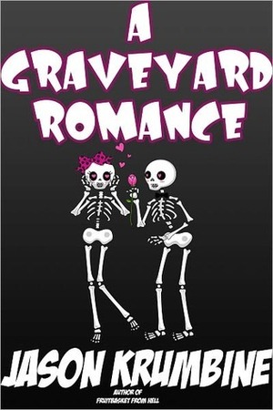 A Graveyard Romance by Jason Krumbine