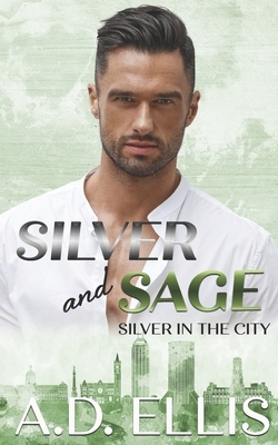 Silver and Sage: Silver in the City by A.D. Ellis