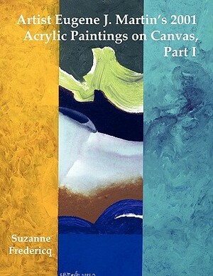 Artist Eugene J. Martin's 2001 Acrylic Paintings on Canvas, Part 1 by Suzanne Fredericq