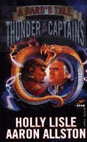 Thunder of the Captains: A Bard's Tale Novel by Aaron Allston, Holly Lisle