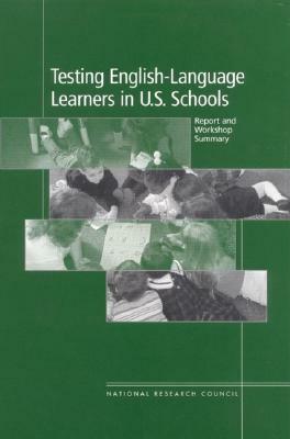 Testing English-Language Learners in U.S. Schools: Report and Workshop Summary by Committee on Educational Excellence and, National Research Council