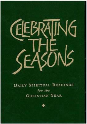 Celebrating the Seasons: Daily Spiritual Readings for the Christian Year by Robert Atwell