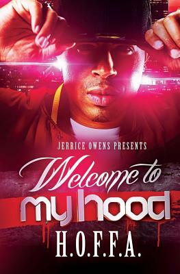 Welcome to My Hood by H. O. F. F. a., Jerrice Owens