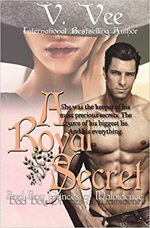 A Royal Secret: Bad Boy Princes of Malvidence by V. Vee