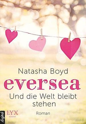 Eversea: Und die Welt bleibt stehen by Natasha Boyd