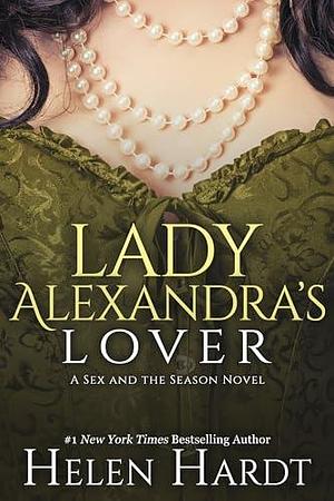 Lady Alexandra's Lover: Sex and the Season Three by Helen Hardt, Helen Hardt