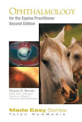 Equine Ophthalmology for the Equine Practitioner by Dennis Brooks