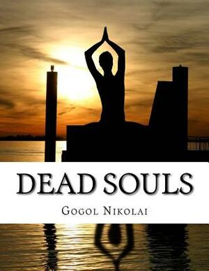 Dead Souls by Nikolai Gogol