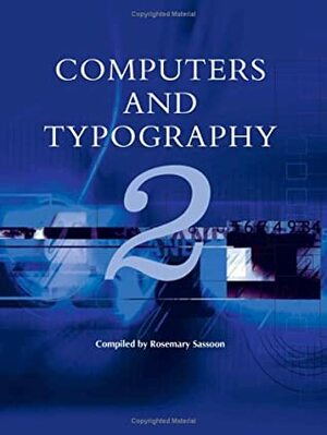 Computers and Typography: Volume 2 by Rosemary Sassoon, Deborah J. Shepherd