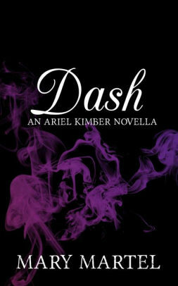 Dash: An Ariel Kimber Novella by Mary Martel