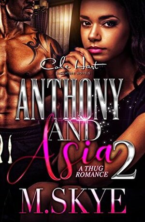 Anthony and Asia 2: A Thug Romance (The Anthony and Asia Series) by M. Skye