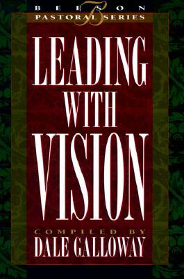 Leading with Vision: Book 1 by Dale Galloway