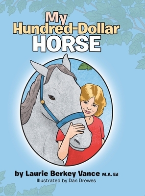 My Hundred-Dollar Horse by Laurie Berkey Vance