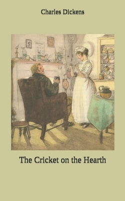 The Cricket on the Hearth by Charles Dickens