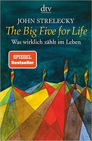 The Big Five for Life: Was wirklich zählt im Leben by John P. Strelecky