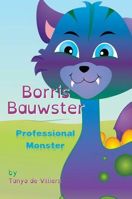 Borris Bauwster: A Professional Monster by Tanya de Villliers